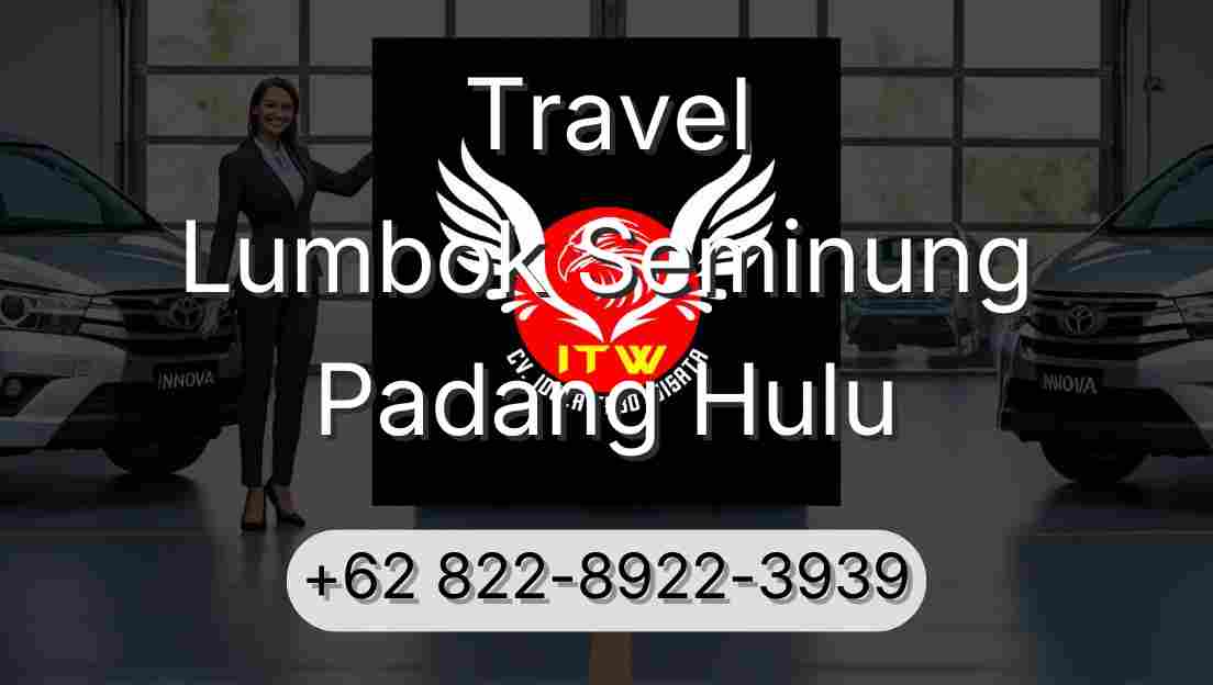 Travel Lumbok Seminung Padang Hulu