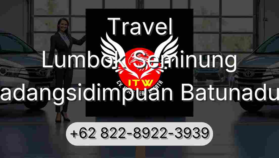 Travel Lumbok Seminung Padangsidimpuan Batunadua