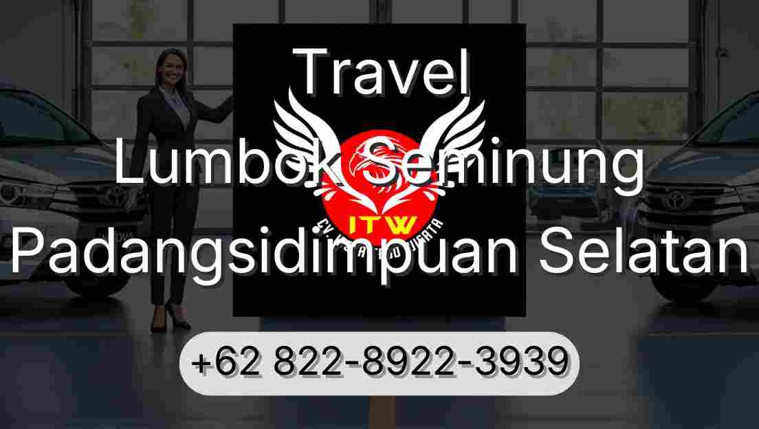 Travel Lumbok Seminung Padangsidimpuan Selatan