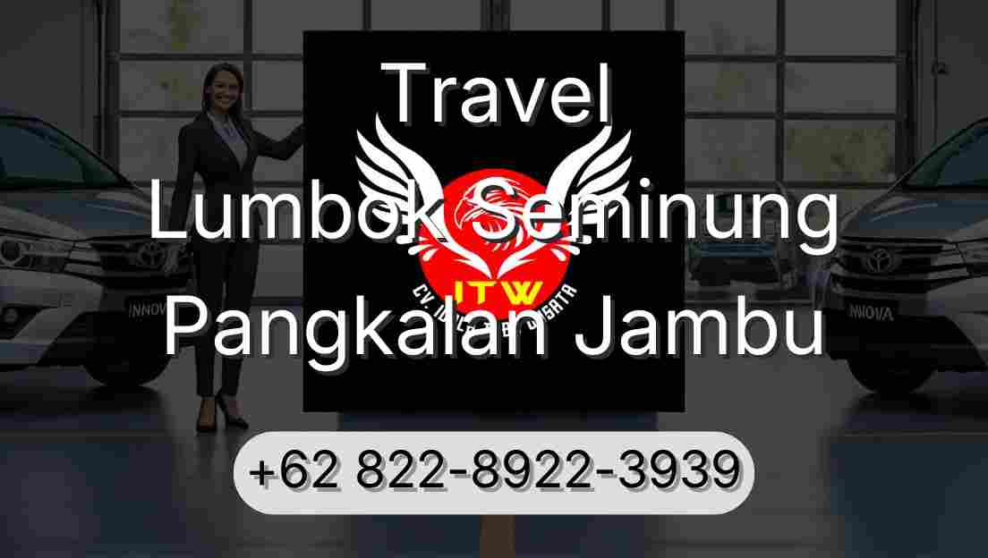 Travel Lumbok Seminung Pangkalan Jambu