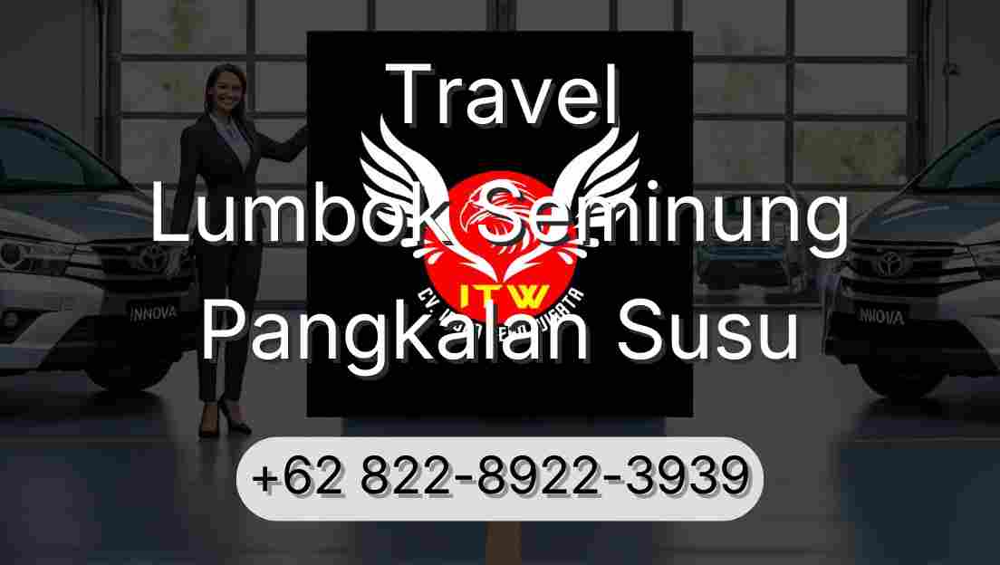 Travel Lumbok Seminung Pangkalan Susu