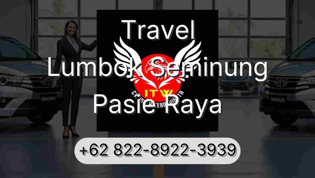 Travel Lumbok Seminung Pasie Raya