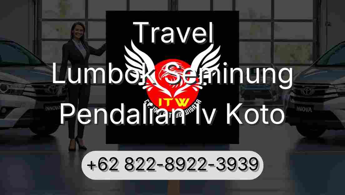 Travel Lumbok Seminung Pendalian Iv Koto