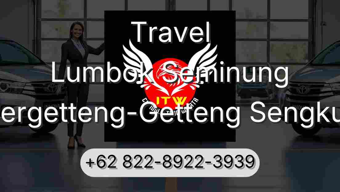 Travel Lumbok Seminung Pergetteng-Getteng Sengkut