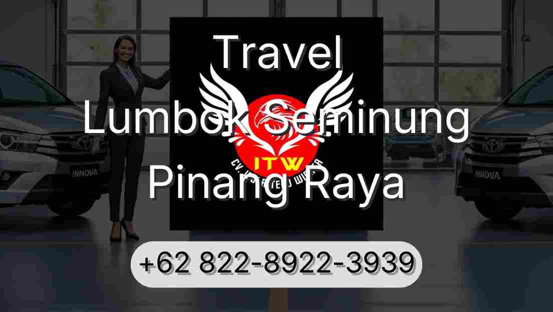 Travel Lumbok Seminung Pinang Raya