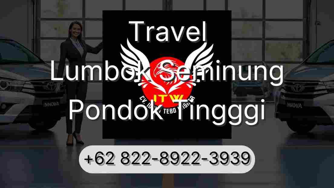 Travel Lumbok Seminung Pondok Tingggi