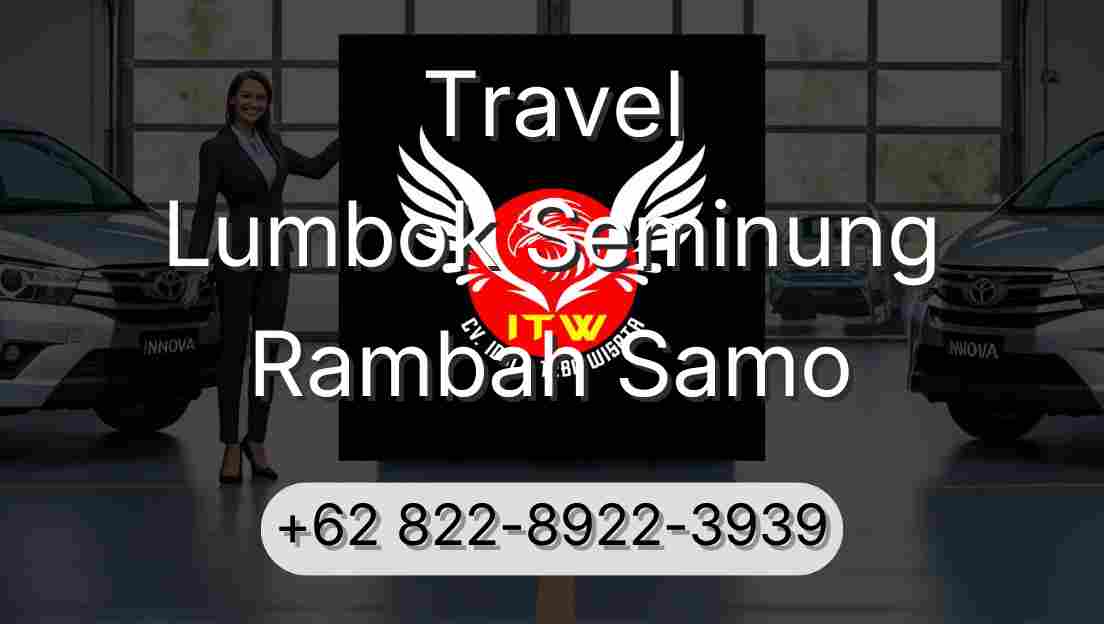 Travel Lumbok Seminung Rambah Samo