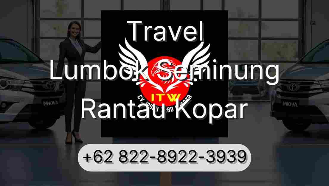 Travel Lumbok Seminung Rantau Kopar