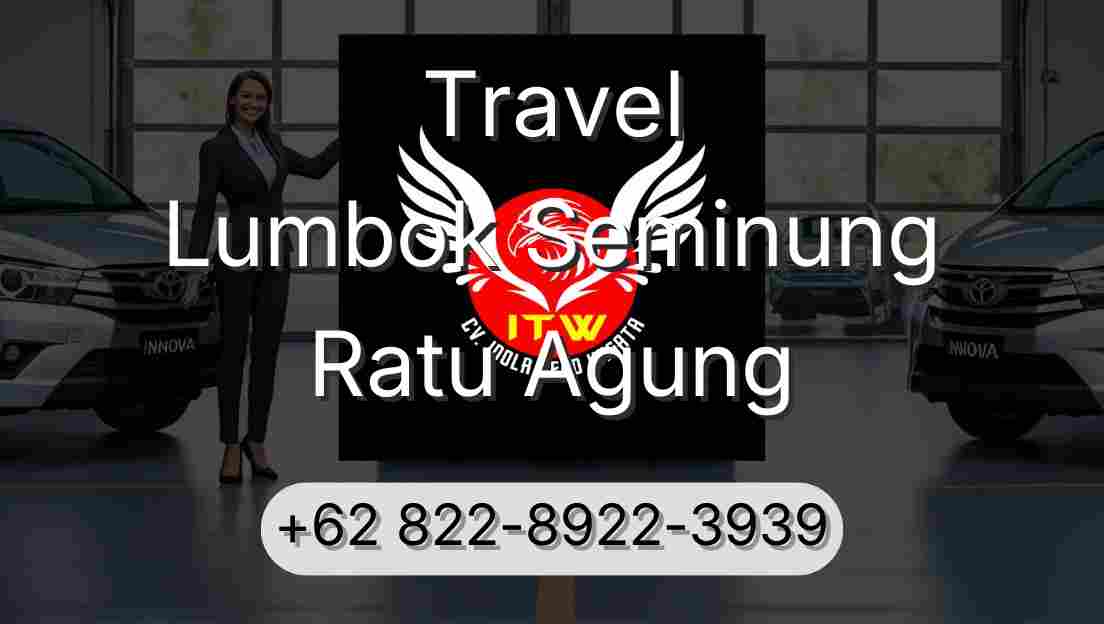 Travel Lumbok Seminung Ratu Agung