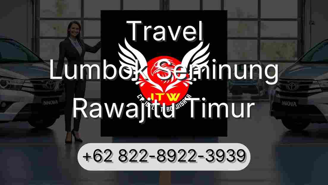 Travel Lumbok Seminung Rawajitu Timur