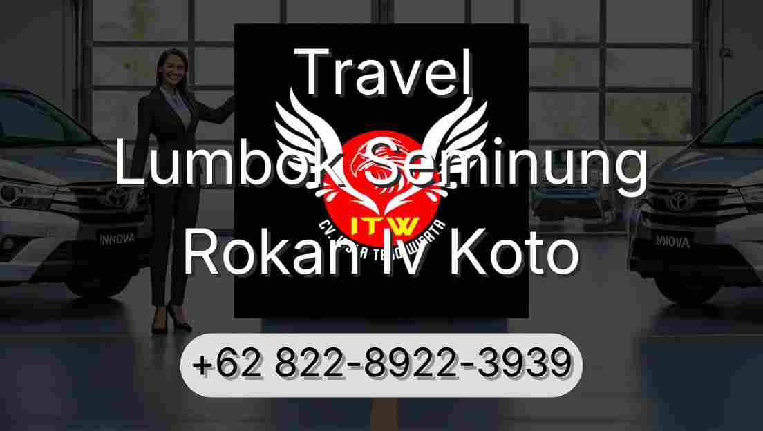 Travel Lumbok Seminung Rokan Iv Koto