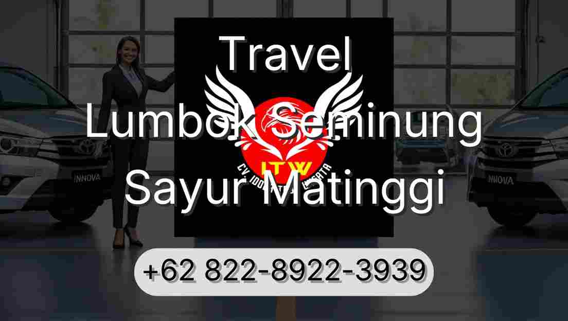 Travel Lumbok Seminung Sayur Matinggi