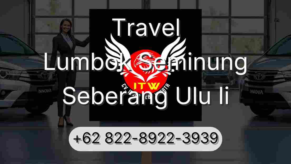 Travel Lumbok Seminung Seberang Ulu Ii