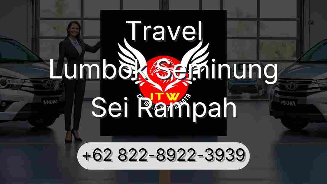 Travel Lumbok Seminung Sei Rampah