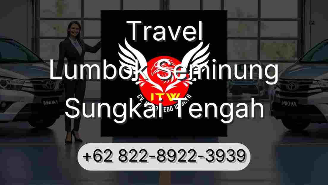 Travel Lumbok Seminung Sungkai Tengah