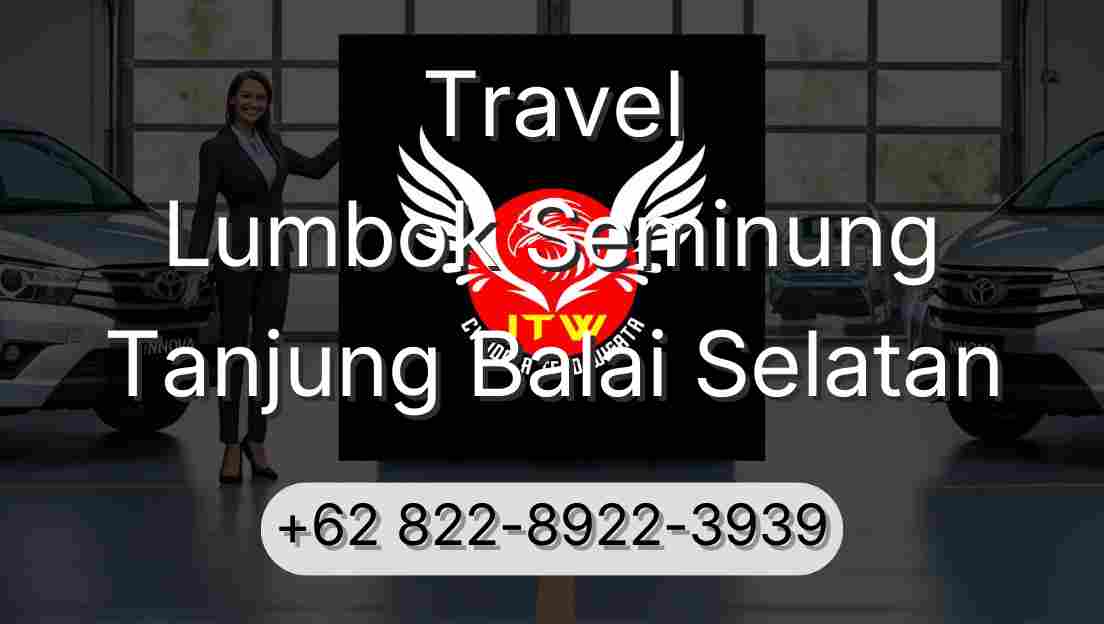 Travel Lumbok Seminung Tanjung Balai Selatan