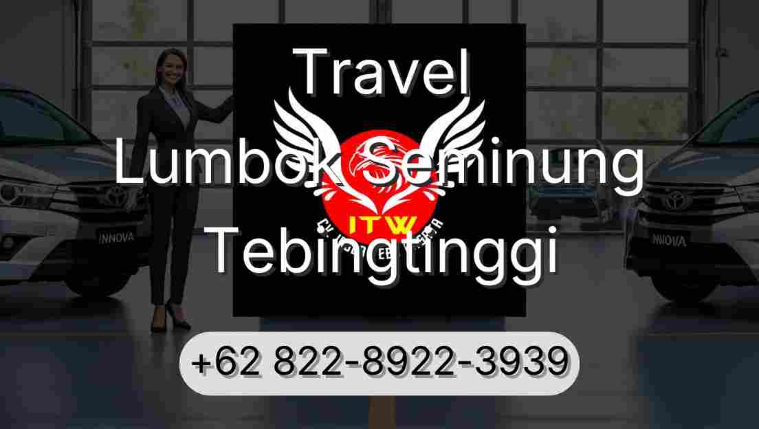 Travel Lumbok Seminung Tebingtinggi