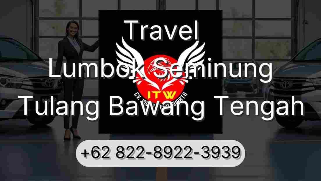Travel Lumbok Seminung Tulang Bawang Tengah