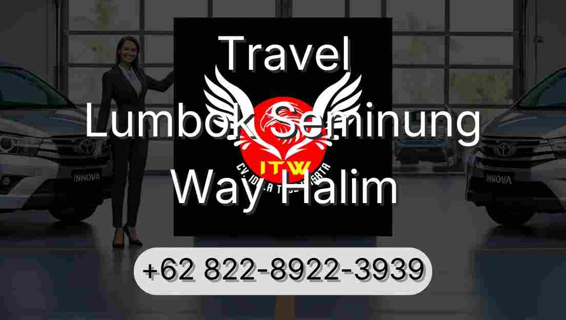 Travel Lumbok Seminung Way Halim