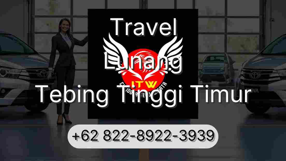 Travel Lunang Tebing Tinggi Timur