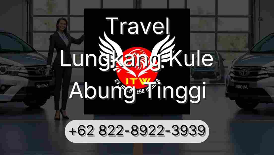 Travel Lungkang Kule Abung Tinggi