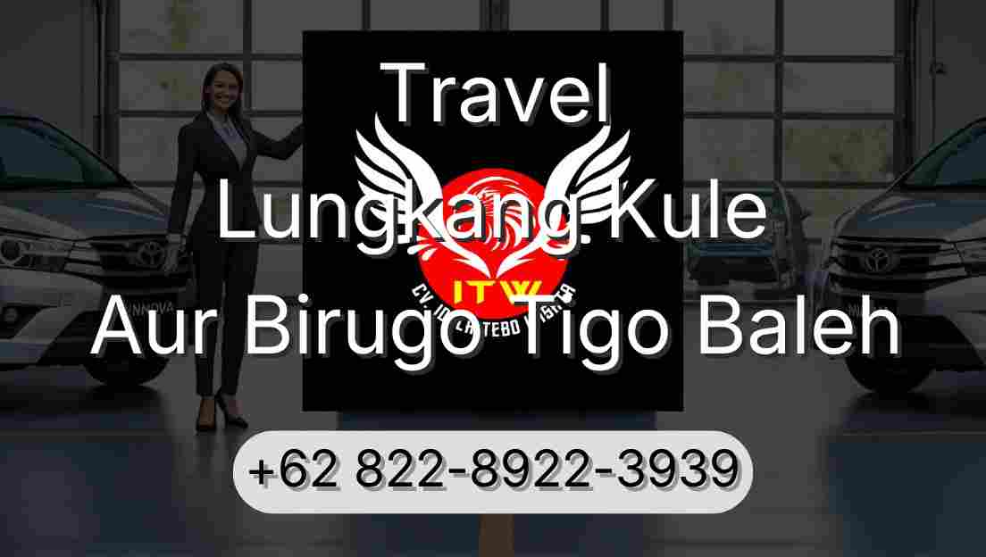 Travel Lungkang Kule Aur Birugo Tigo Baleh