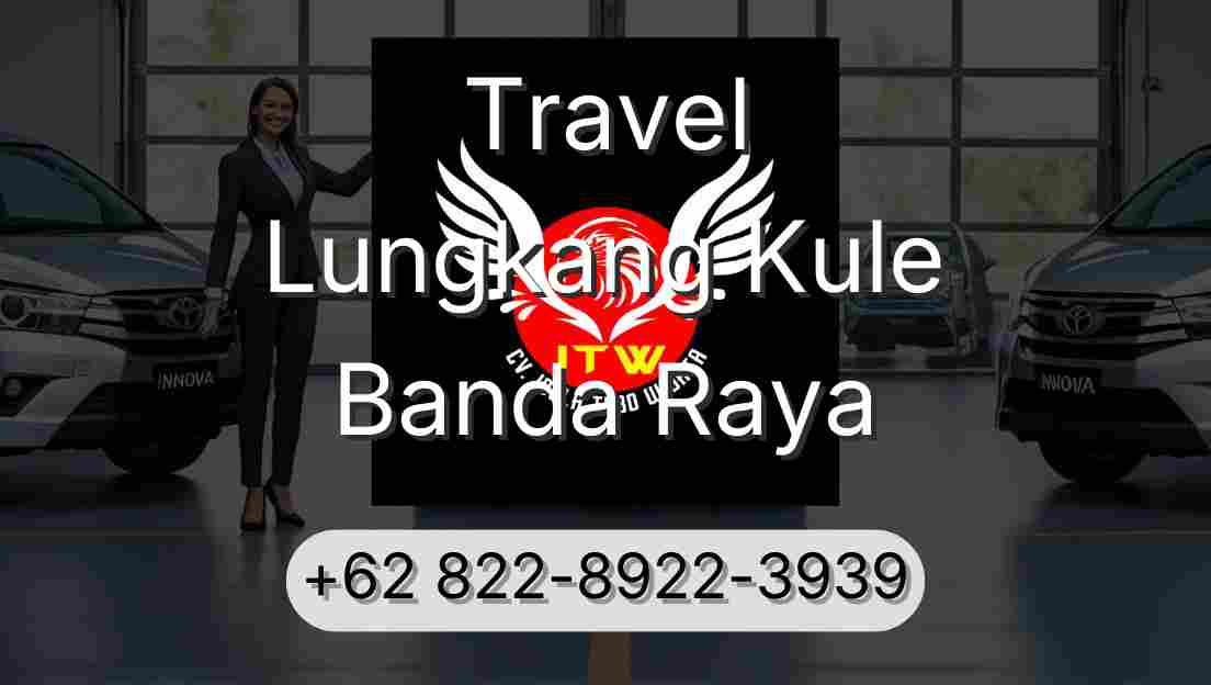 Travel Lungkang Kule Banda Raya