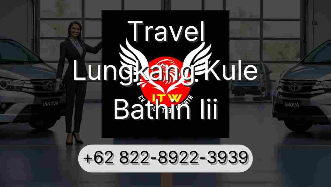 Travel Lungkang Kule Bathin Iii