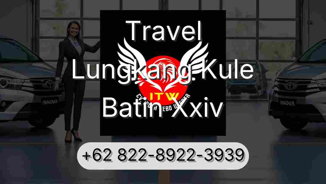Travel Lungkang Kule Batin Xxiv