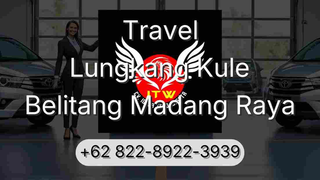 Travel Lungkang Kule Belitang Madang Raya