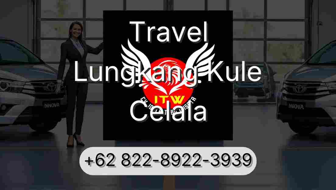 Travel Lungkang Kule Celala