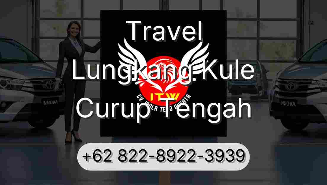 Travel Lungkang Kule Curup Tengah