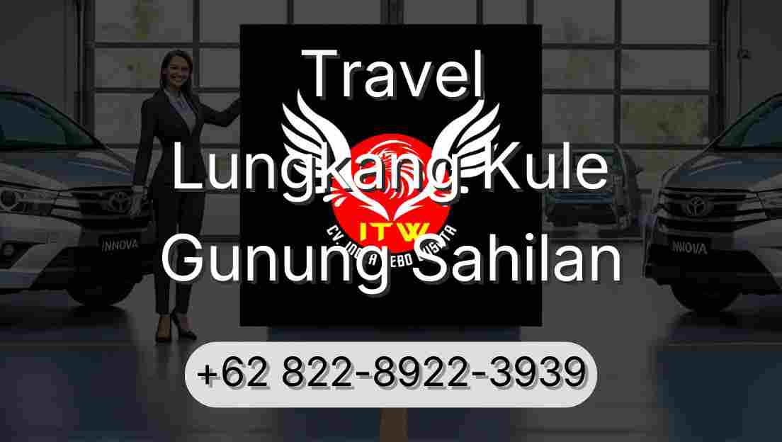 Travel Lungkang Kule Gunung Sahilan