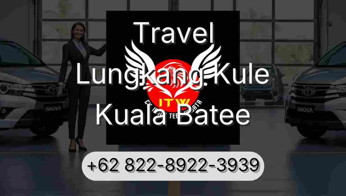 Travel Lungkang Kule Kuala Batee