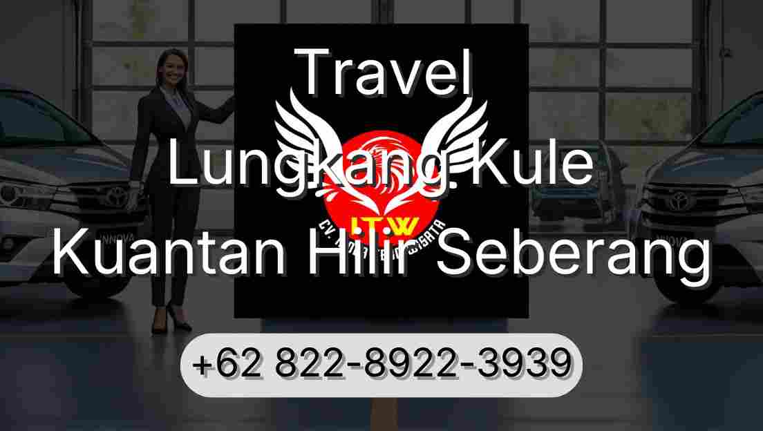 Travel Lungkang Kule Kuantan Hilir Seberang