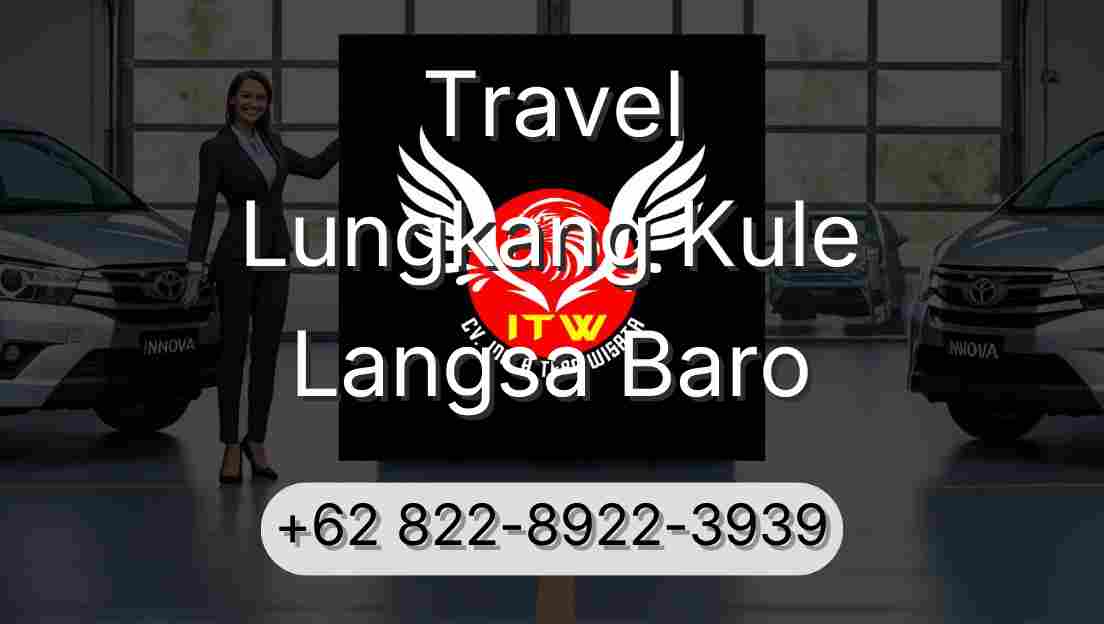 Travel Lungkang Kule Langsa Baro