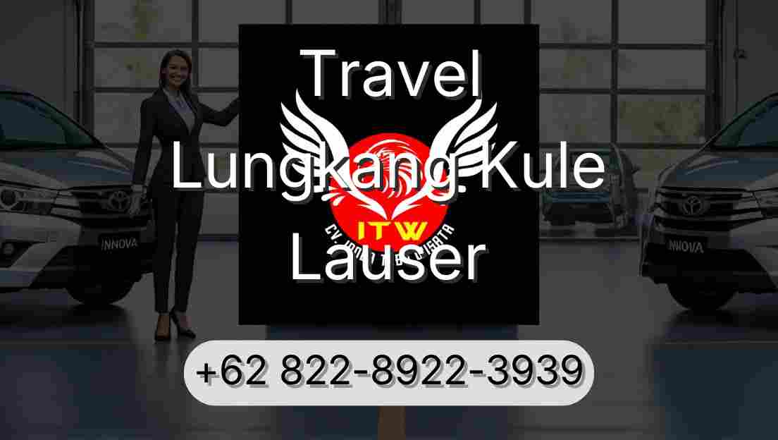 Travel Lungkang Kule Lauser