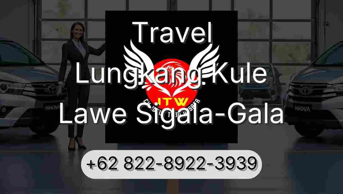 Travel Lungkang Kule Lawe Sigala-Gala
