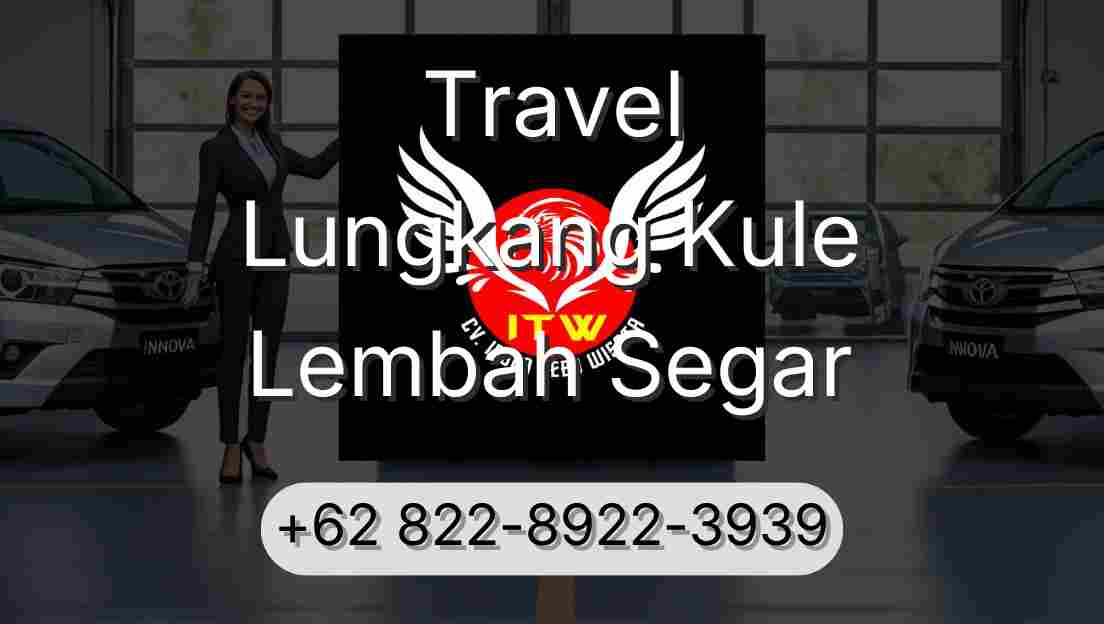 Travel Lungkang Kule Lembah Segar