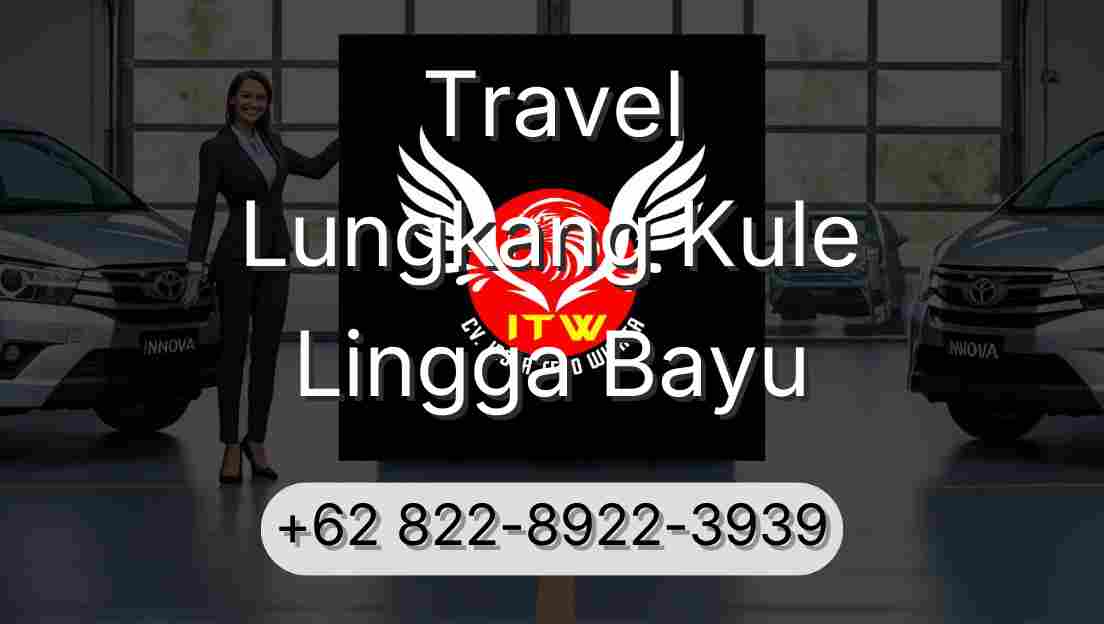 Travel Lungkang Kule Lingga Bayu