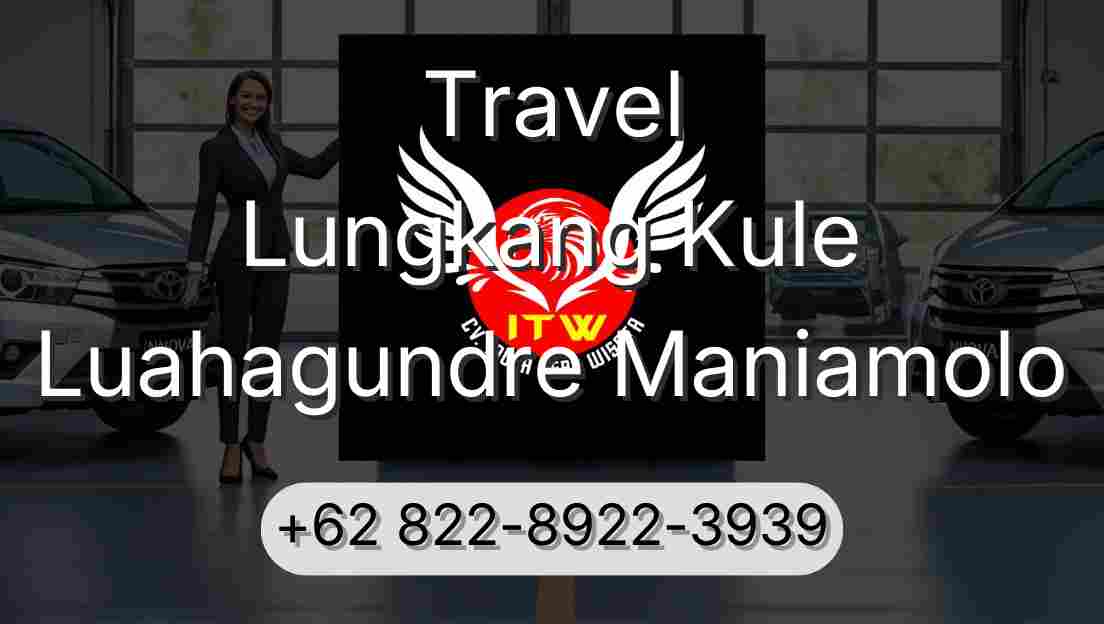 Travel Lungkang Kule Luahagundre Maniamolo