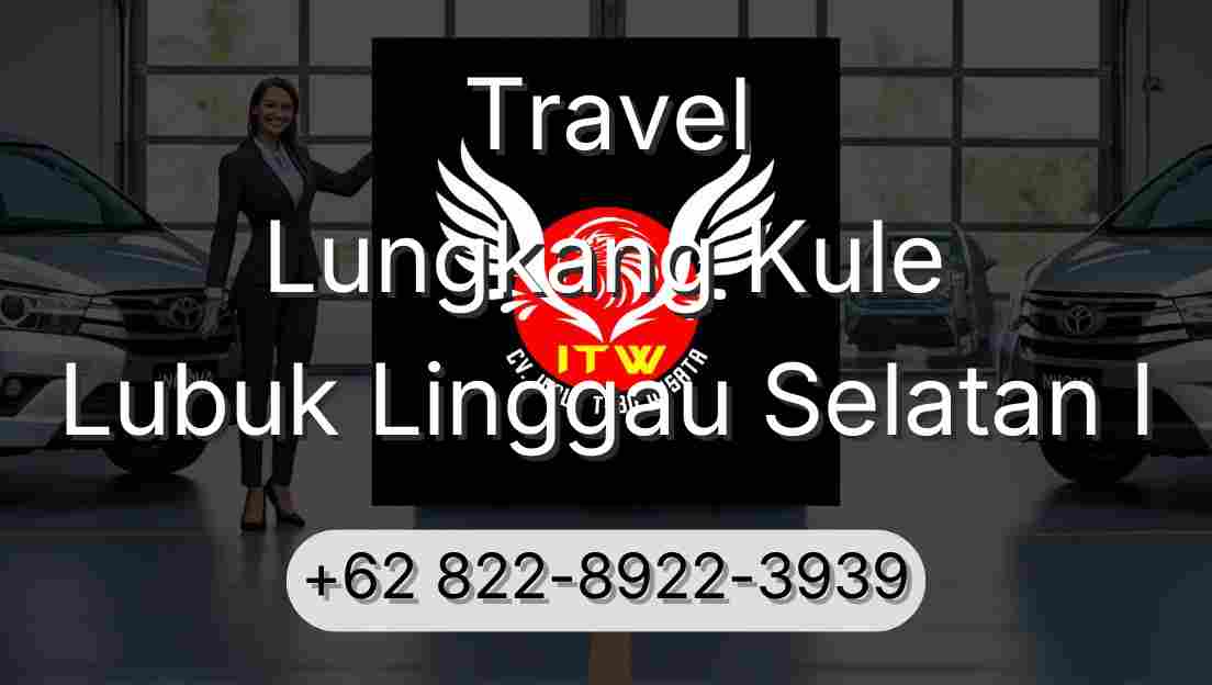 Travel Lungkang Kule Lubuk Linggau Selatan I