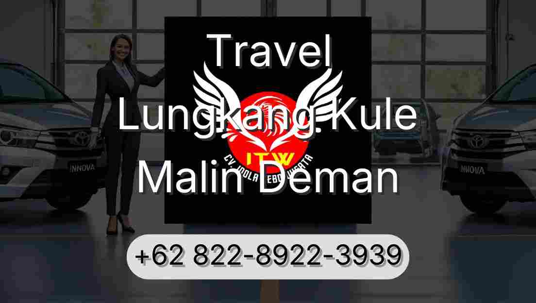 Travel Lungkang Kule Malin Deman