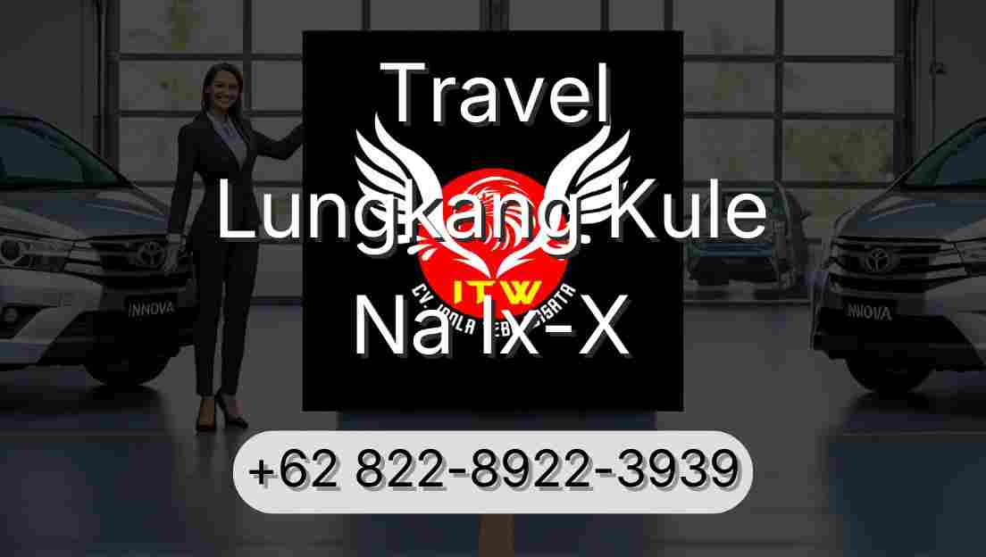 Travel Lungkang Kule Na Ix-X