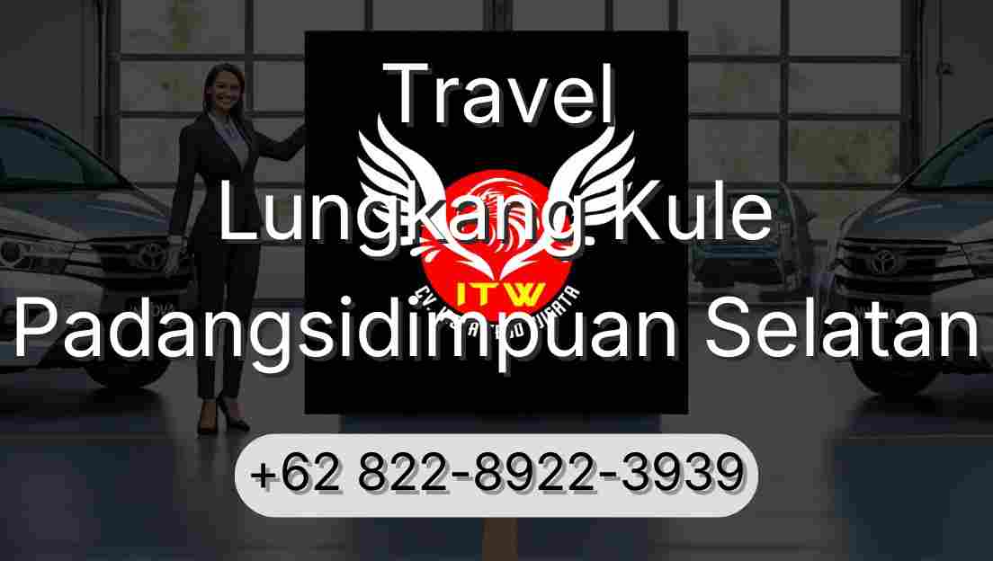 Travel Lungkang Kule Padangsidimpuan Selatan