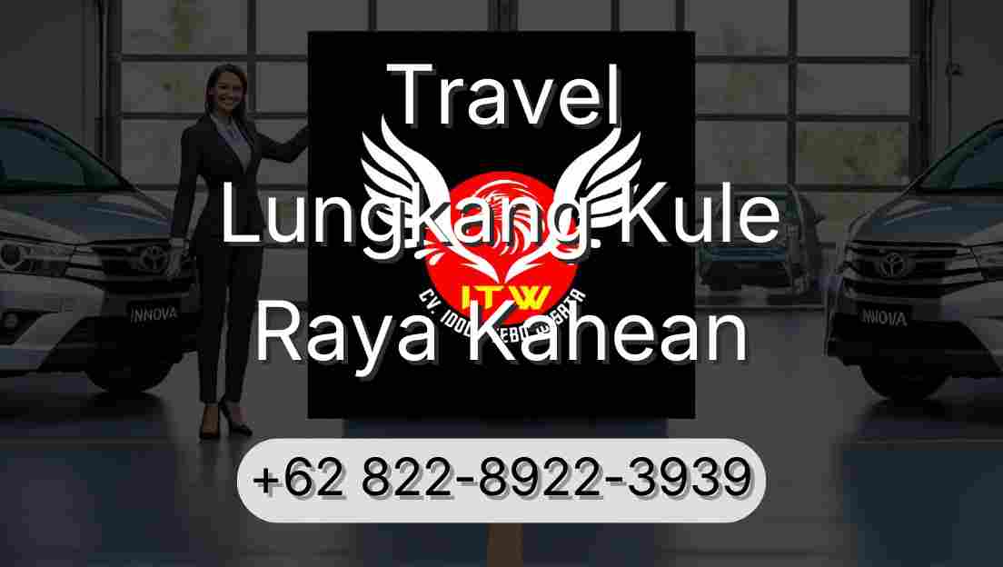 Travel Lungkang Kule Raya Kahean