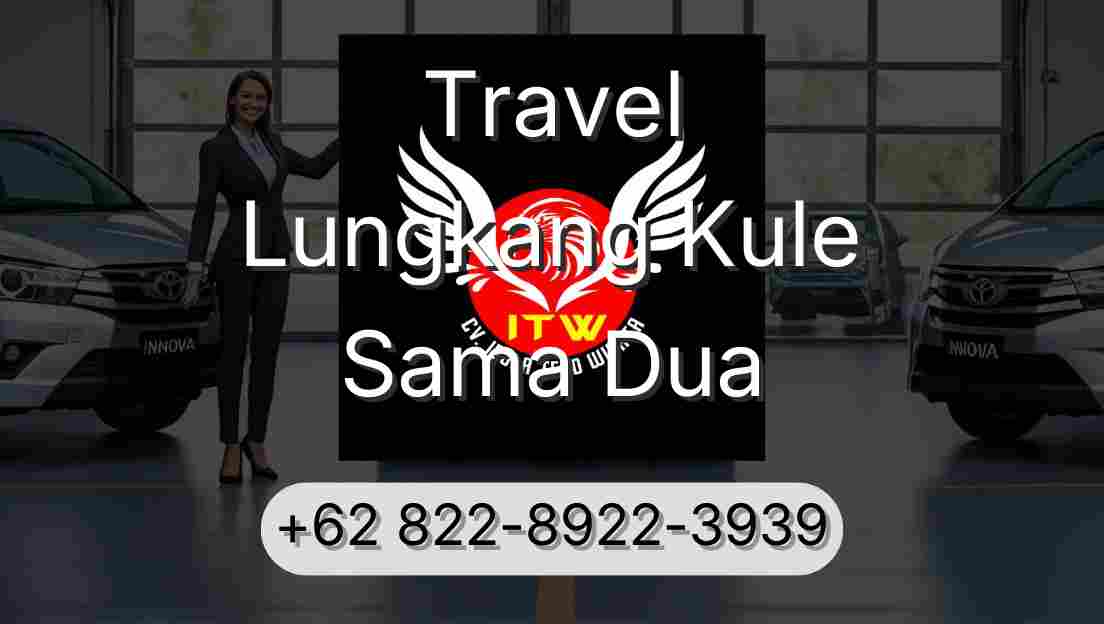 Travel Lungkang Kule Sama Dua