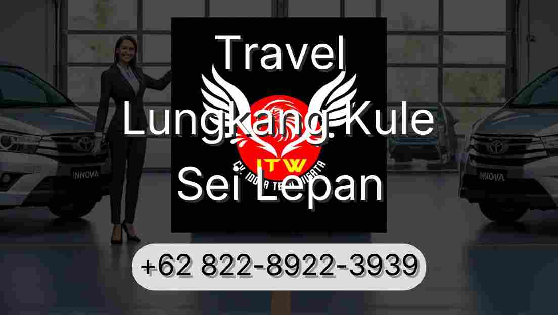 Travel Lungkang Kule Sei Lepan