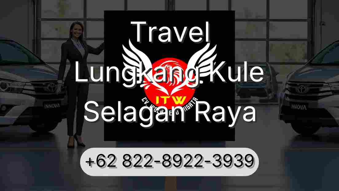Travel Lungkang Kule Selagan Raya
