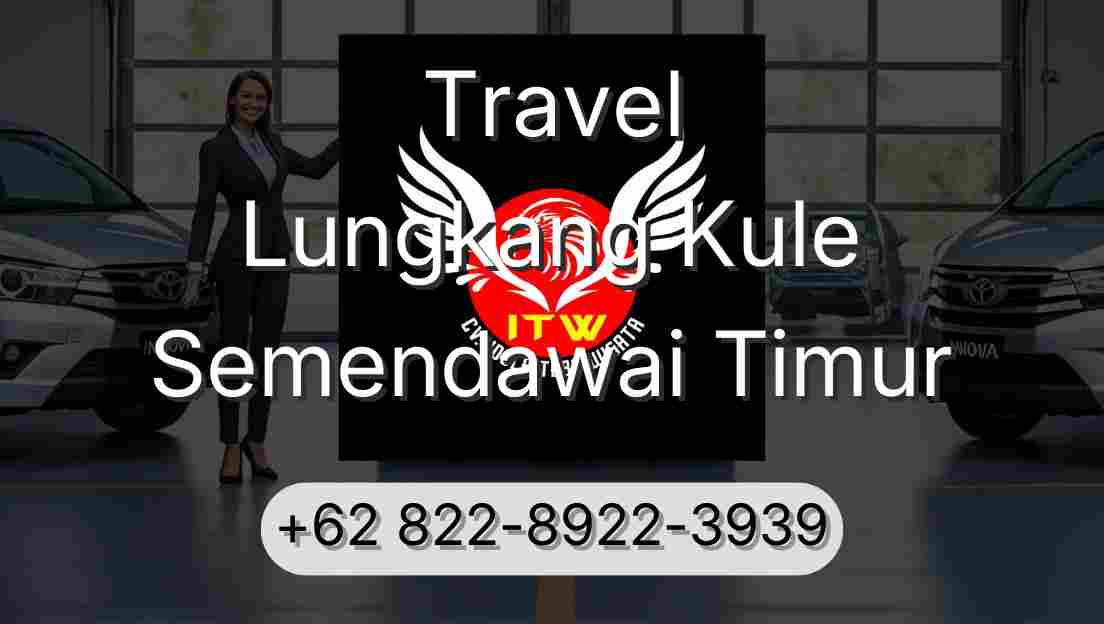 Travel Lungkang Kule Semendawai Timur